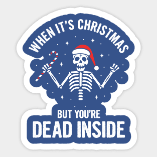 When It's Christmas But You're Dead Inside Sticker